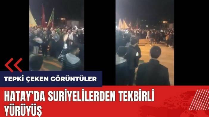 Hatay'da Suriyelilerden tekbirli yürüyüş