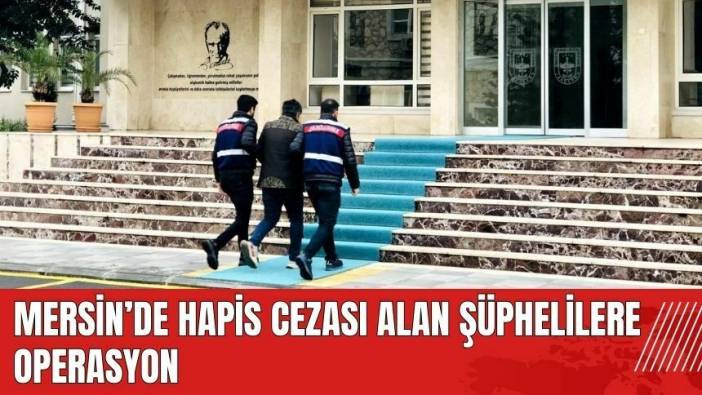 Mersin'de hapis cezası alan şüphelilere operasyon