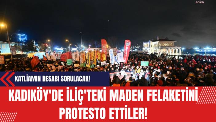 Kadıköy'de İliç'teki Maden Felaketini Protesto: Katliamın Hesabı Sorulacak!