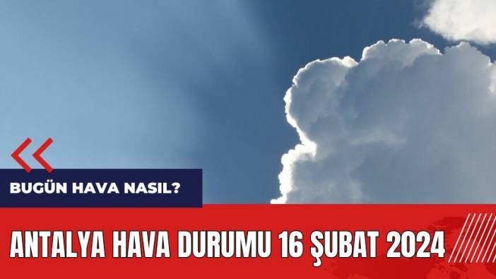 Antalya hava durumu 16 Şubat 2024