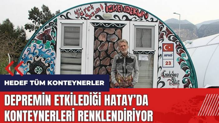 Depremin etkilediği Hatay'da konteynerleri renklendiriyor
