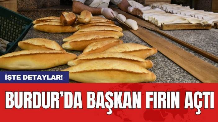 Burdur’da Başkan fırın açtı