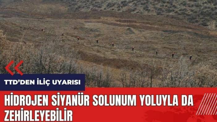TTD'den İliç uyarısı! Hidrojen siyanür solunum yoluyla da zehirleyebilir