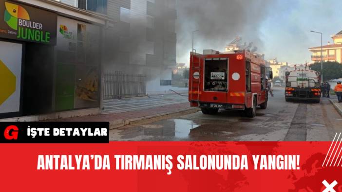 Antalya’da Tırmanış Salonunda Yangın!