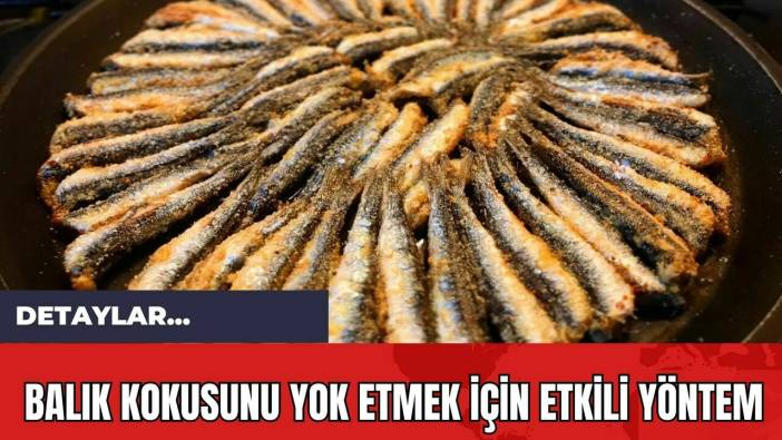 Balık Kokusunu Yok Etmek İçin Etkili Yöntem!