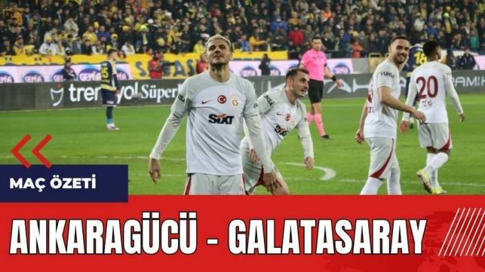 Ankaragücü - Galatasaray maç özeti