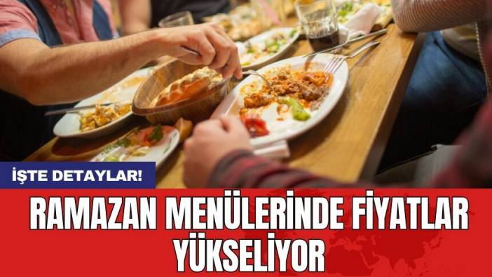 Ramazan menülerinde fiyatlar yükseliyor