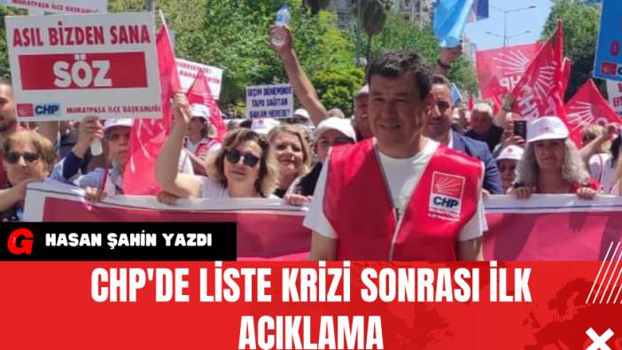 CHP'de Liste Krizi Sonrası İlk Açıklama