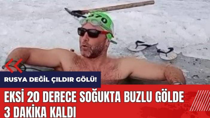 Eksi 20 derece soğukta buzlu gölde 3 dakika kaldı