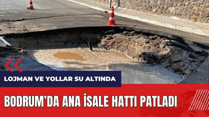 Bodrum'da ana isale hattı patladı