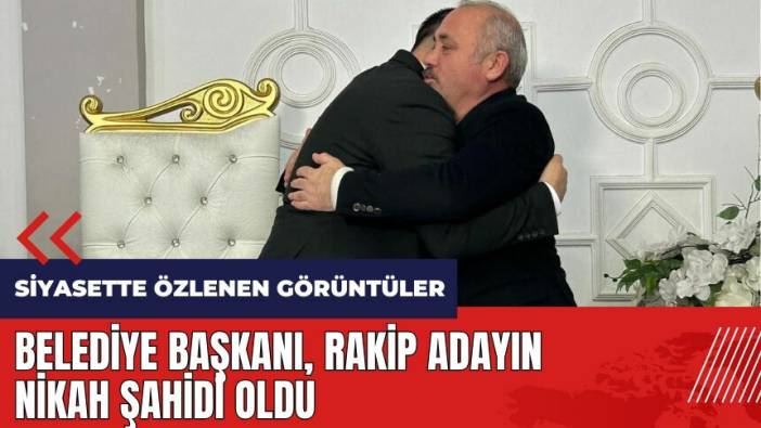 Belediye başkanı rakip adayın nikah şahidi oldu