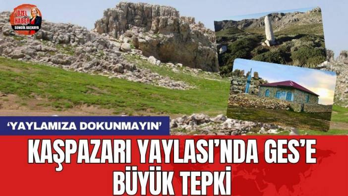 Kaşpazarı Yaylası’nda GES’e büyük tepki! ‘Yaylamıza dokunmayın’
