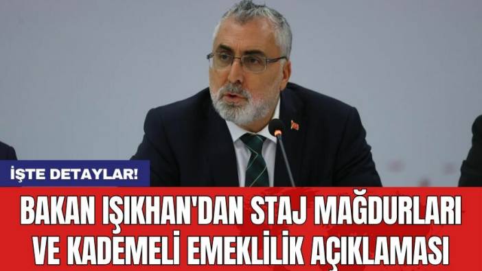 Bakan Işıkhan'dan staj mağdurları ve kademeli emeklilik açıklaması