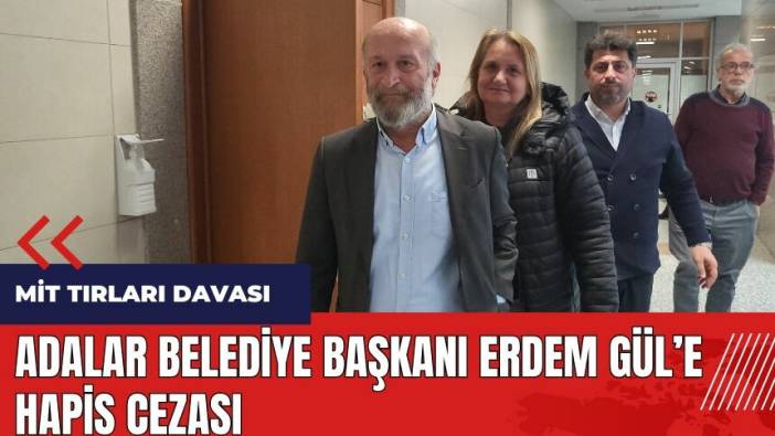 Adalar Belediye Başkanı Erdem Gül'e hapis cezası