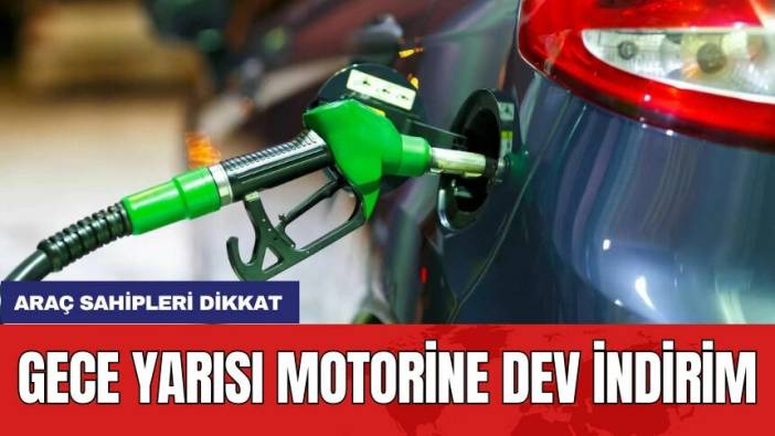 Araç sahipleri dikkat: Gece yarısı motorine dev indirim