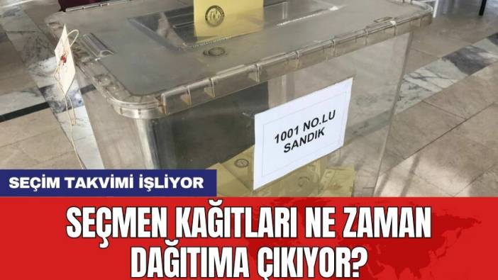 Seçim takvimi işliyor: Seçmen kağıtları ne zaman dağıtıma çıkıyor?