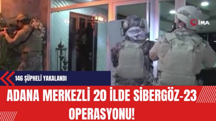 Adana Merkezli 20 İlde Sibergöz-23 Operasyonunda 146 Şüpheli Yakalandı