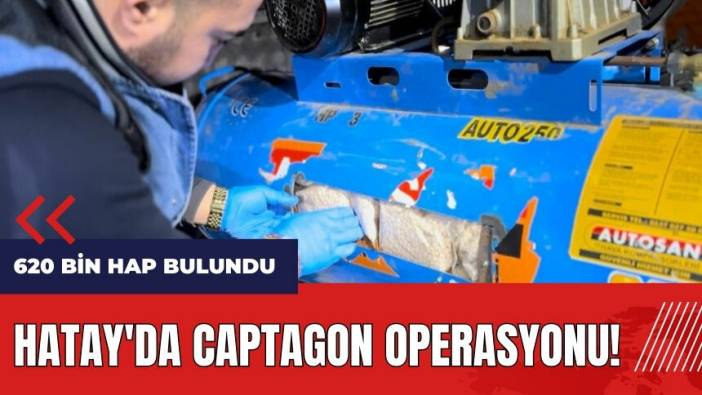 Hatay'da Captagon operasyonu! 620 bin hap bulundu