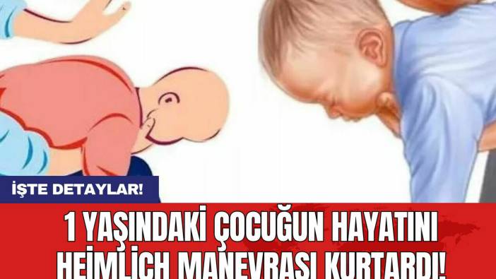 1 Yaşındaki Çocuğun Hayatını Heimlich Manevrası Kurtardı!