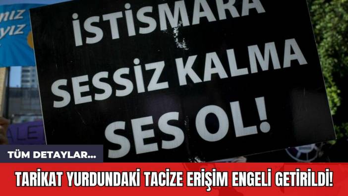 Tarikat Yurdundaki Tac*ze Erişim Engeli Getirildi!