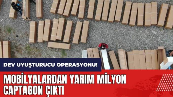 Mersin'de dev uy*şturucu operasyonu! Mobilyalardan yarım milyon captagon çıktı