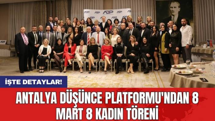 Antalya Düşünce Platformu'ndan 8 Mart 8 Kadın Töreni