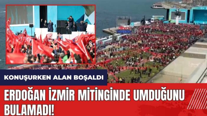 Erdoğan İzmir mitinginde umduğunu bulamadı! Konuşurken alan boşaldı