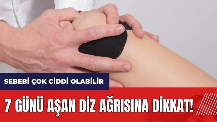 7 günü aşan diz ağrısına dikkat! Sebebi çok ciddi olabilir
