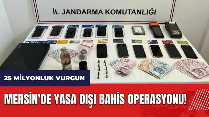 Mersin'de 25 milyonluk yasa dışı bahis operasyonu!