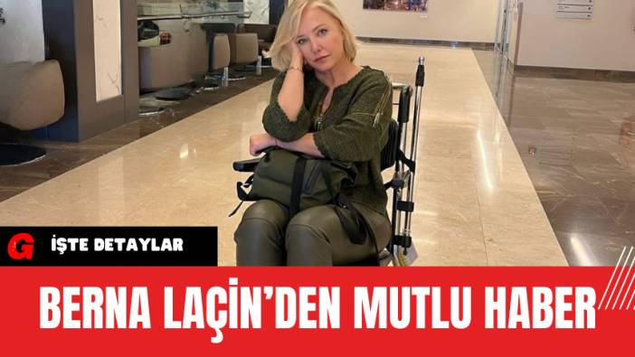 Berna Laçin’den Mutlu Haber