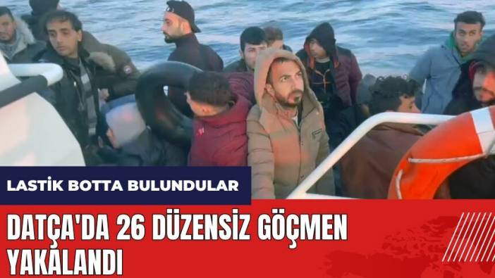 Datça'da 26 düzensiz göçmen yakalandı