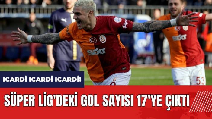 Icardi Icardi Icardi! Süper Lig'deki gol sayısı 17'ye çıktı