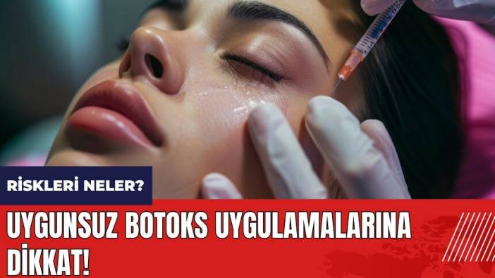 Uygunsuz botoks uygulamalarına dikkat! Estetik uygulamaların riskleri neler?