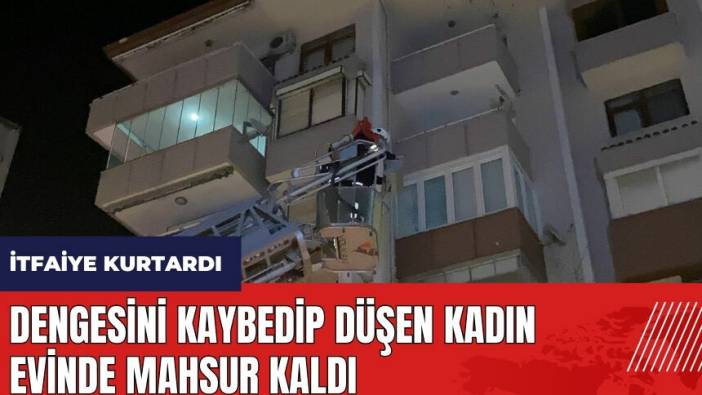 Isparta'da dengesini kaybedip düşen kadın evinde mahsur kaldı