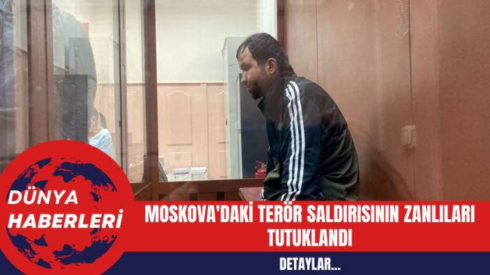 Moskova'daki Ter*r Saldırısının Zanlılar Tutuklandı