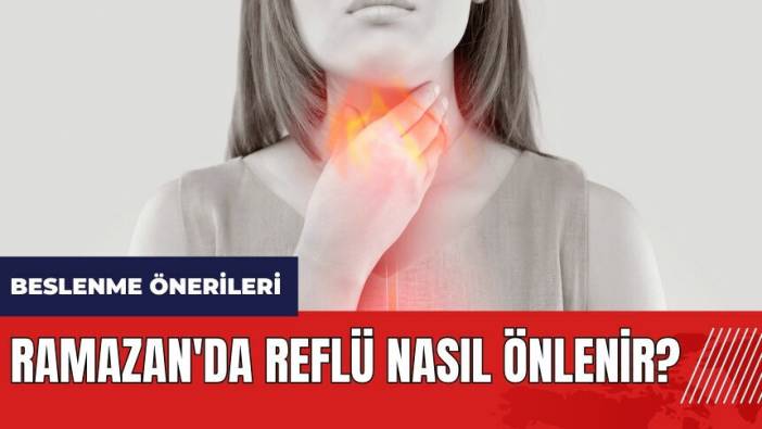 Ramazan'da reflü nasıl önlenir?