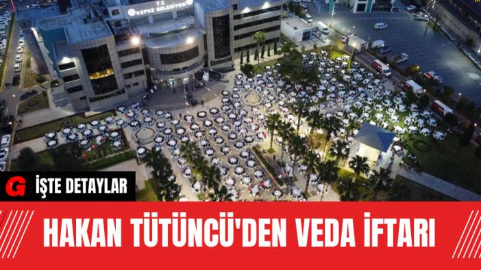 Hakan Tütüncü'den Veda İftarı