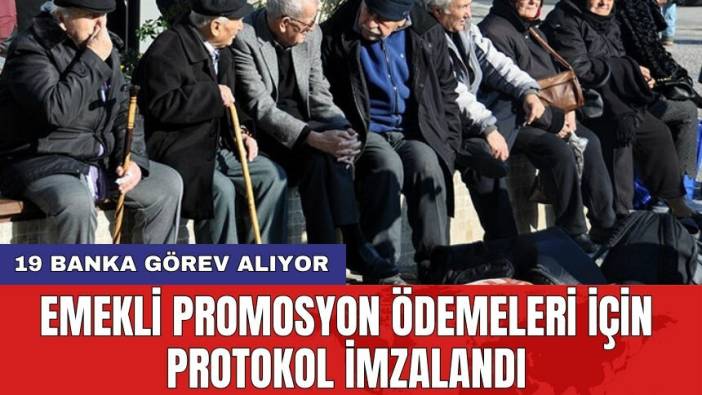 Emekli promosyon ödemeleri için protokol imzalandı: 19 banka görev alıyor
