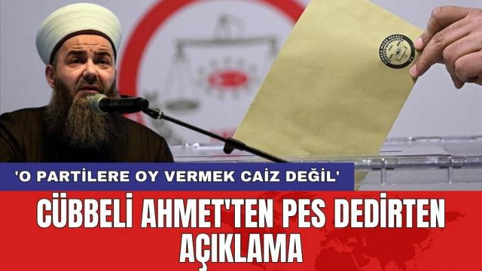 Cübbeli Ahmet'ten pes dedirten açıklama: 'O partilere oy vermek caiz değil'