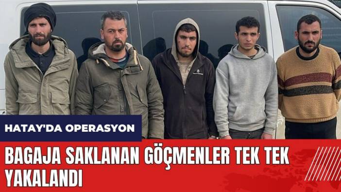 Hatay'da operasyon! Bagaja saklanan göçmenler tek tek yakalandı