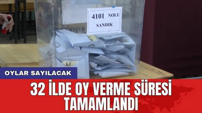 32 ilde oy verme süresi tamamlandı: Oylar sayılacak