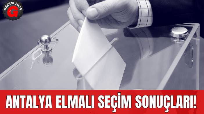 Antalya Elmalı Seçim Sonuçları