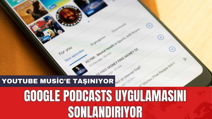 Google Podcasts uygulamasını sonlandırıyor