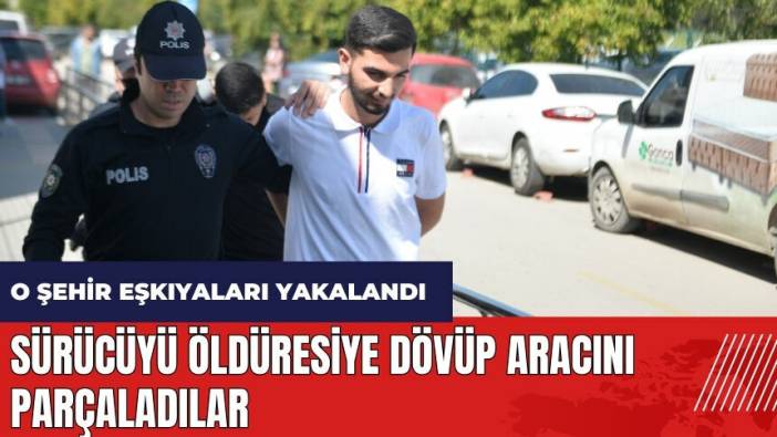 Adana'da sürücüyü öldüresiye dövüp aracını parçaladılar! O şehir eşkıyaları yakalandı