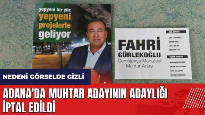 Adana'da muhtar adayının adaylığı iptal edildi