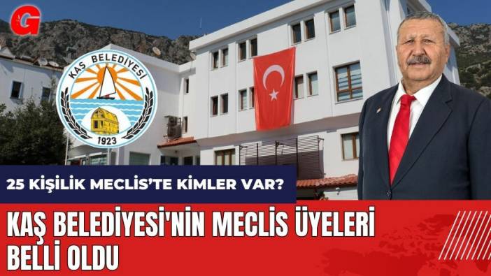 Kaş Belediyesi'nin meclis üyeleri belli oldu! 25 kişilik Meclis’te kimler var?