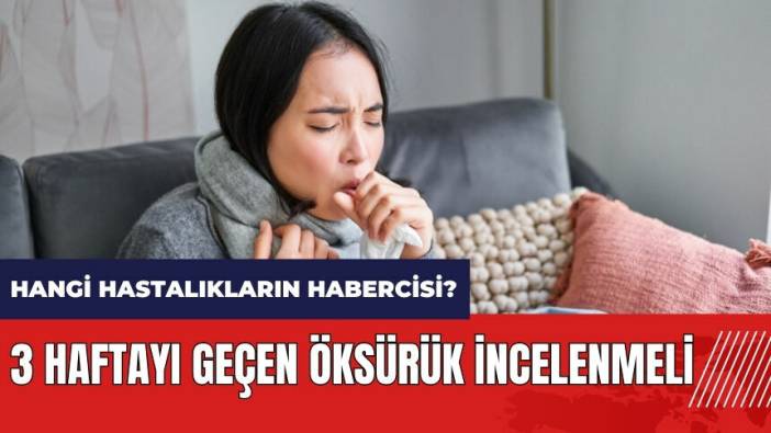 3 haftayı geçen öksürük incelenmeli! Hangi hastalıkların habercisi?