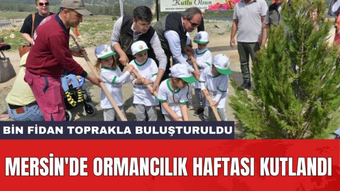 Mersin'de Ormancılık Haftası kutlandı