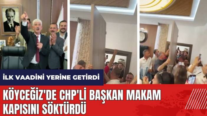 Köyceğiz'de CHP'li başkan makam kapısını söktürdü