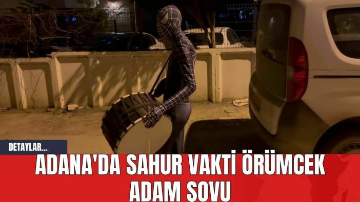 Adana'da Sahur Vakti Örümcek Adam Şovu